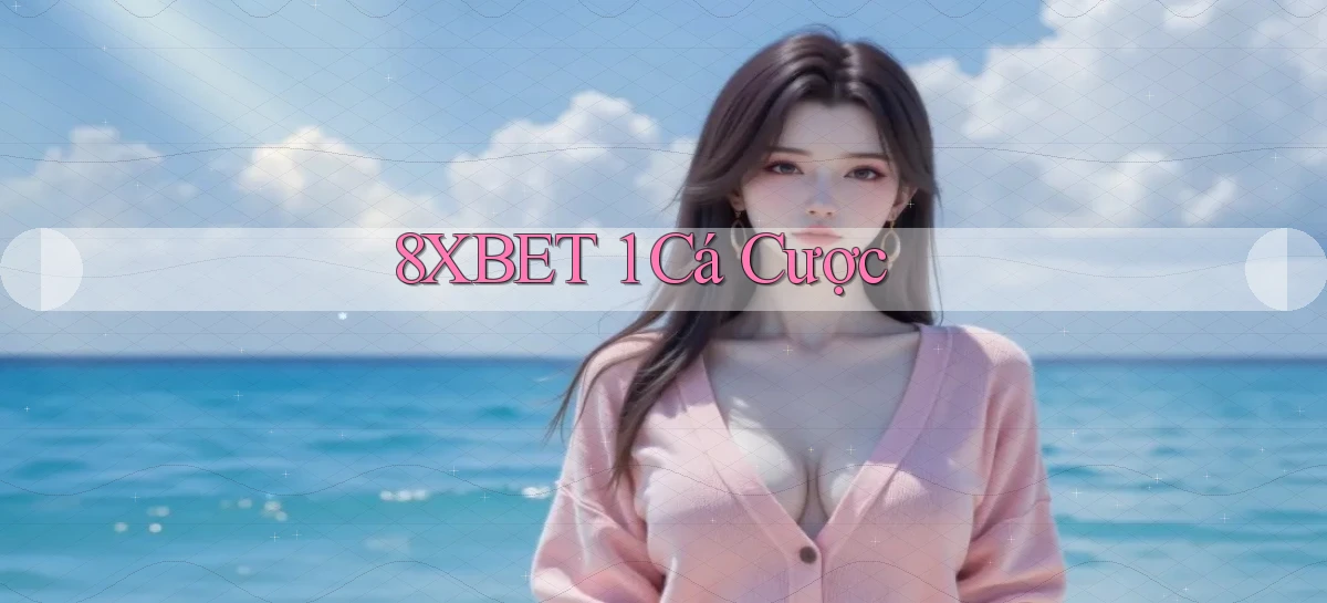 8xbet   Nền Tảng Cập Nhật   Link Game Mới