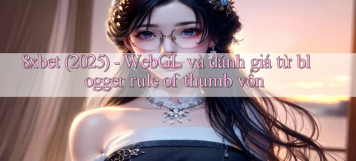 8xbet   Nền Tảng Cập Nhật   Link Game Mới