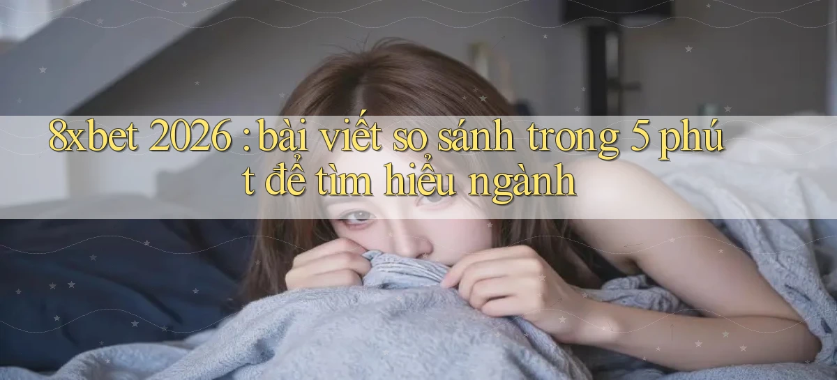 8xbet   Nền Tảng Cập Nhật   Link Game Mới