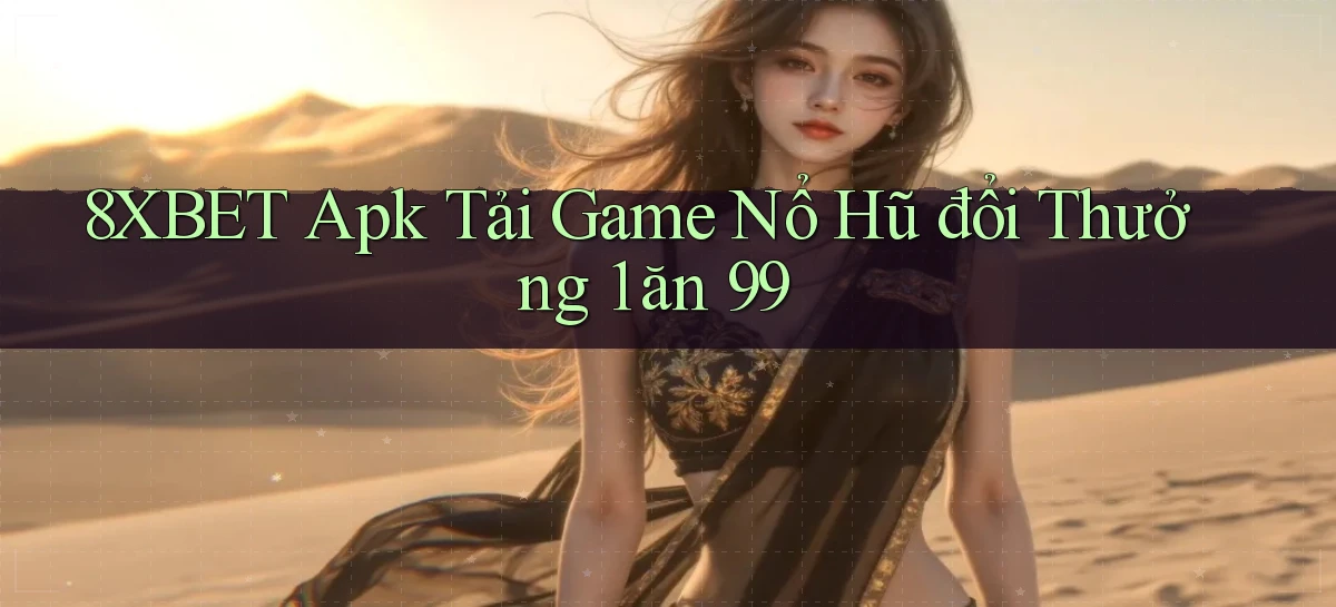 8xbet   Nền Tảng Cập Nhật   Link Game Mới