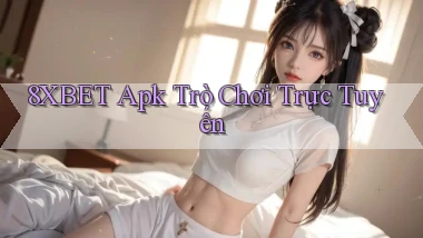 8xbet apk trò chơi trực tuyến