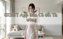 8xbet app bắn cá đổi thưởng