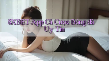 8xbet app cá cược bóng đá uy tín