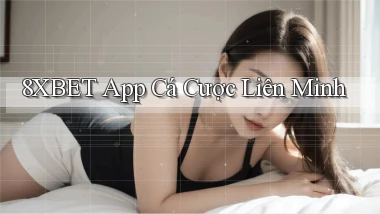 8xbet app cá cược liên minh