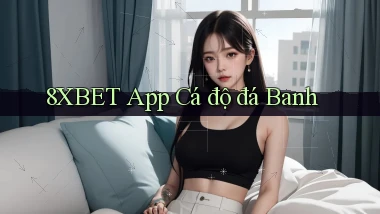 8xbet app cá độ đá banh