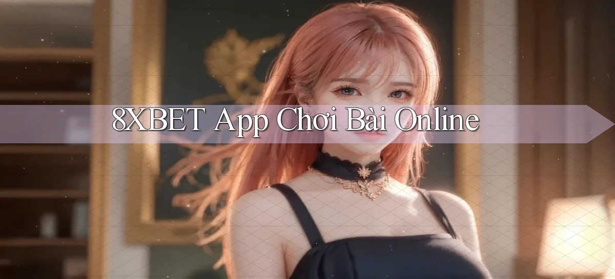 8xbet   Nền Tảng Cập Nhật   Link Game Mới
