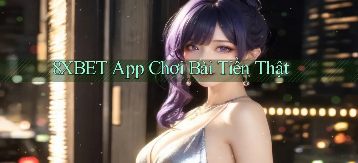 8xbet   Nền Tảng Cập Nhật   Link Game Mới