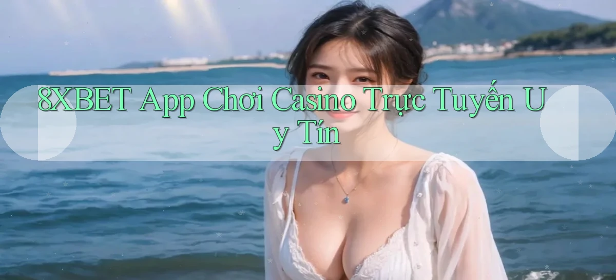 8xbet   Nền Tảng Cập Nhật   Link Game Mới