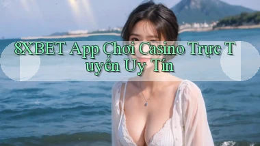8xbet  app chơi casino trực tuyến uy tín