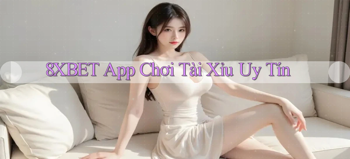 8xbet   Nền Tảng Cập Nhật   Link Game Mới