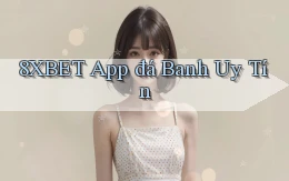 8xbet app đá banh uy tín
