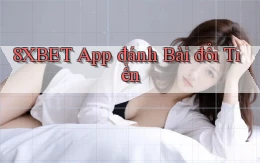 8xbet app đánh bài đổi tiền