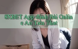 8xbet app đánh bài online an tiền that