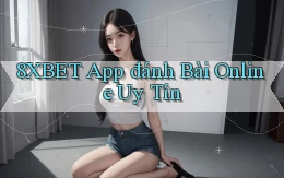 8xbet app đánh bài online uy tín