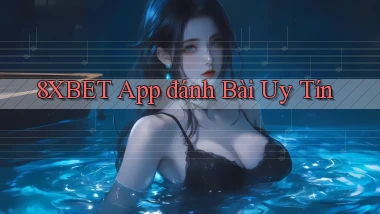 8xbet app đánh bài uy tín