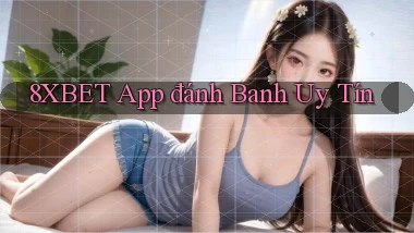 8xbet app đánh banh uy tín
