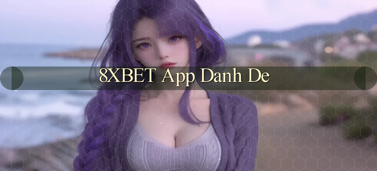 8xbet app danh de