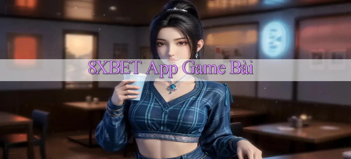 8xbet app game bài