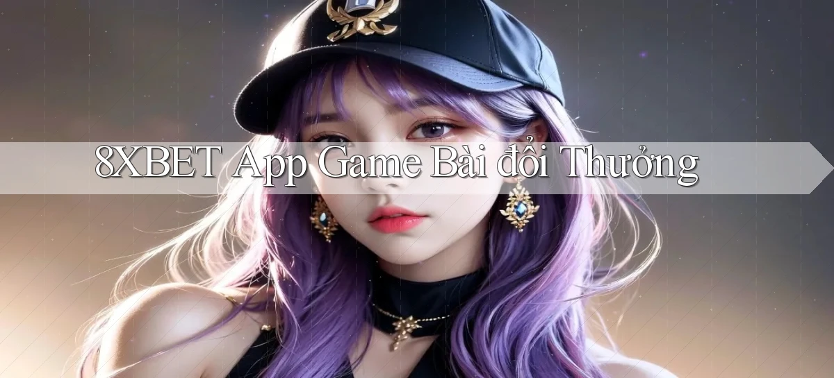 8xbet   Nền Tảng Cập Nhật   Link Game Mới