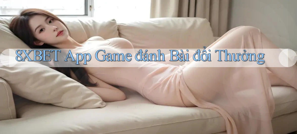 8xbet   Nền Tảng Cập Nhật   Link Game Mới