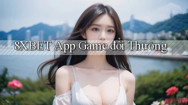 8xbet app game đổi thưởng