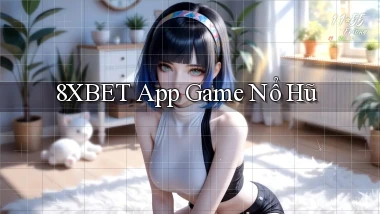 8xbet app game nổ hũ