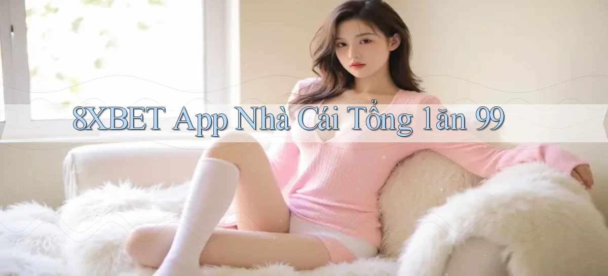 8xbet   Nền Tảng Cập Nhật   Link Game Mới