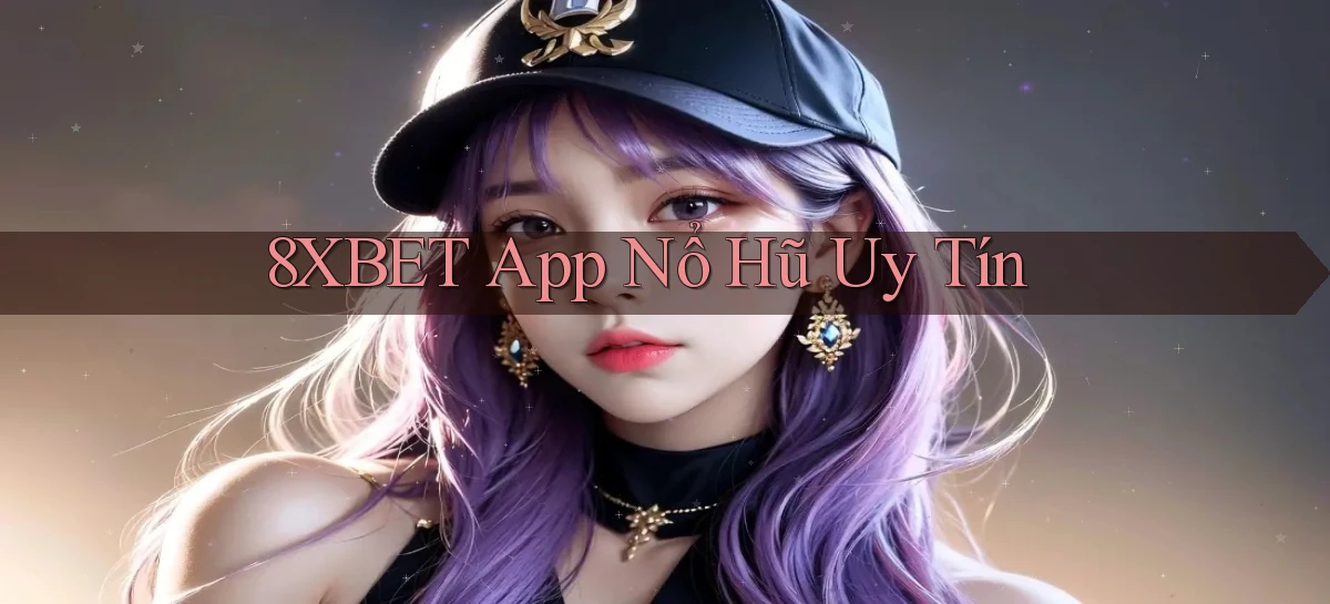 8xbet   Nền Tảng Cập Nhật   Link Game Mới