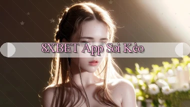 8xbet app soi kèo