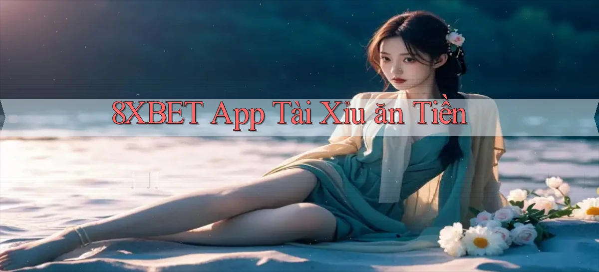 8xbet app tài xỉu ăn tiền