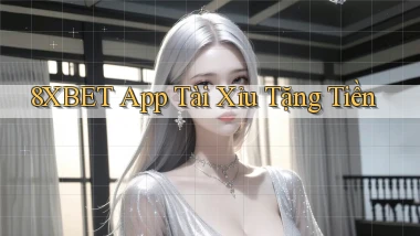 8xbet app tài xỉu tặng tiền