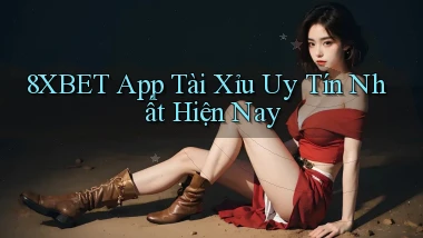 8xbet app tài xỉu uy tín nhất hiện nay