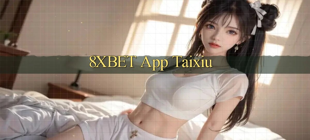 8xbet app taixiu