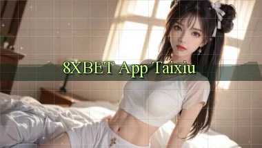 8xbet app taixiu