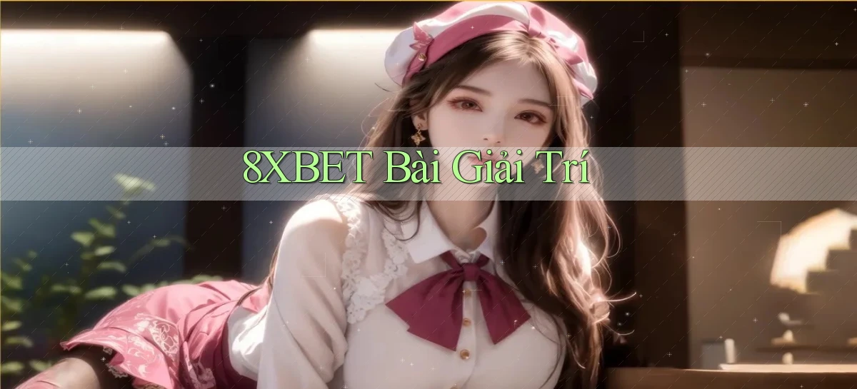 8xbet   Nền Tảng Cập Nhật   Link Game Mới