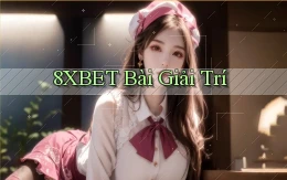 8xbet bài giải trí