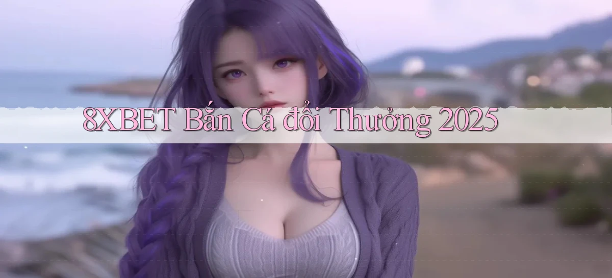 8xbet   Nền Tảng Cập Nhật   Link Game Mới