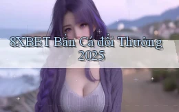 8xbet  bắn cá đổi thưởng 2025