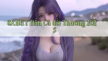 8xbet  bắn cá đổi thưởng 2025