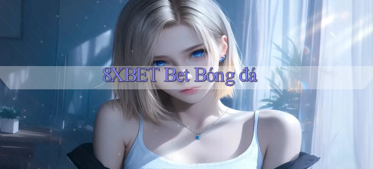 8xbet   Nền Tảng Cập Nhật   Link Game Mới