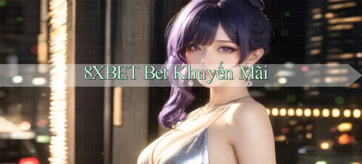 8xbet bet khuyến mãi