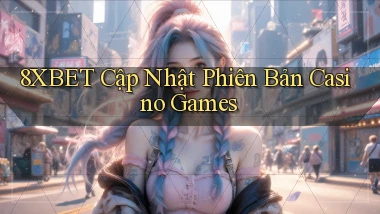 8xbet  cập nhật phiên bản casino games
