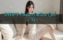 8xbet casino online quốc tế