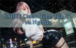 8xbet casino tặng tiền trải nghiệm