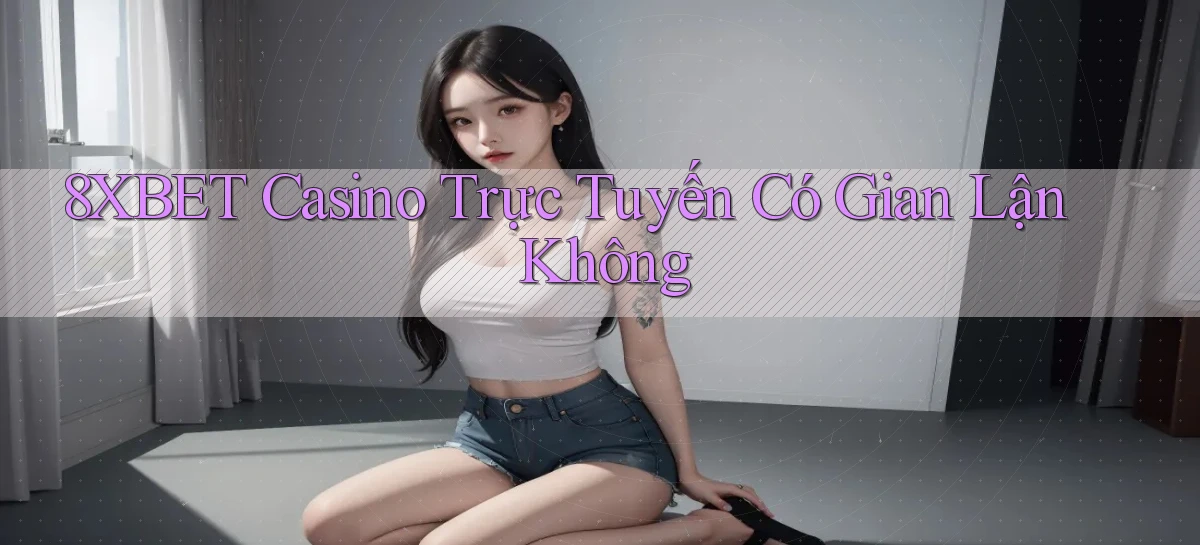 8xbet   Nền Tảng Cập Nhật   Link Game Mới