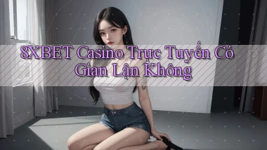 8xbet casino trực tuyến có gian lận không