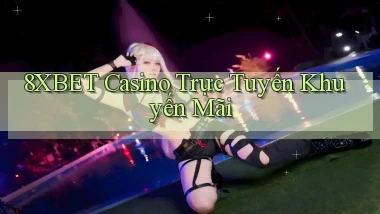 8xbet casino trực tuyến khuyến mãi