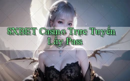 8xbet casino trực tuyến lấy pass