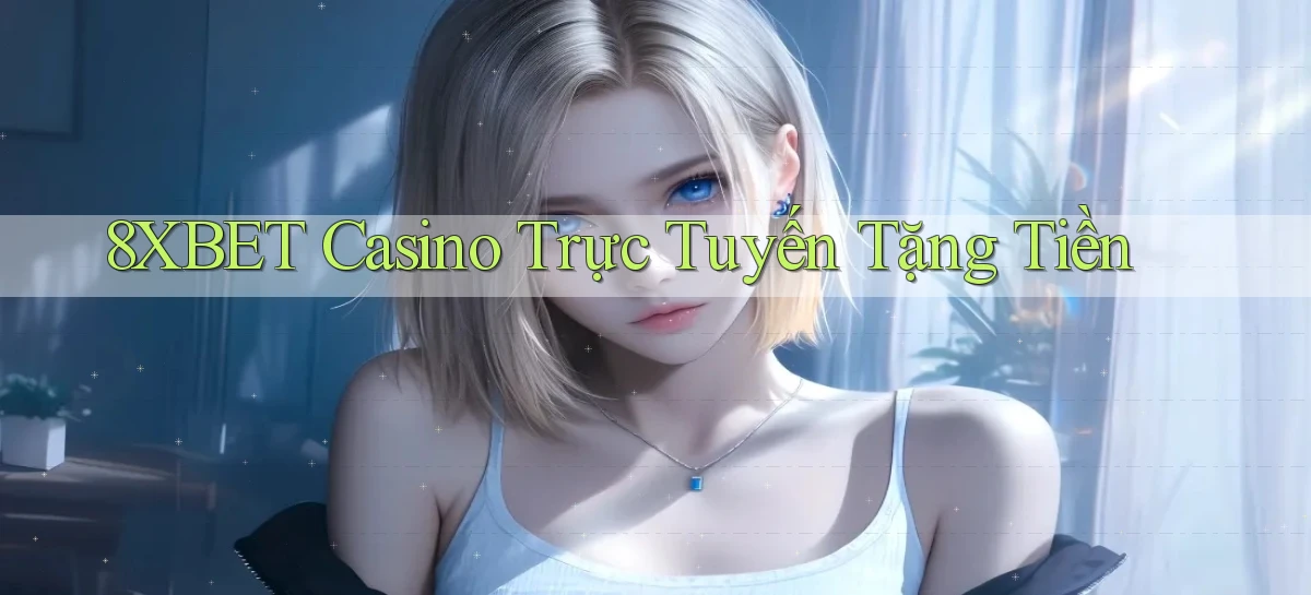 8xbet casino trực tuyến tặng tiền