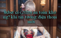 8xbet có (2026) an toàn không khi tin tưởng điện thoại mới